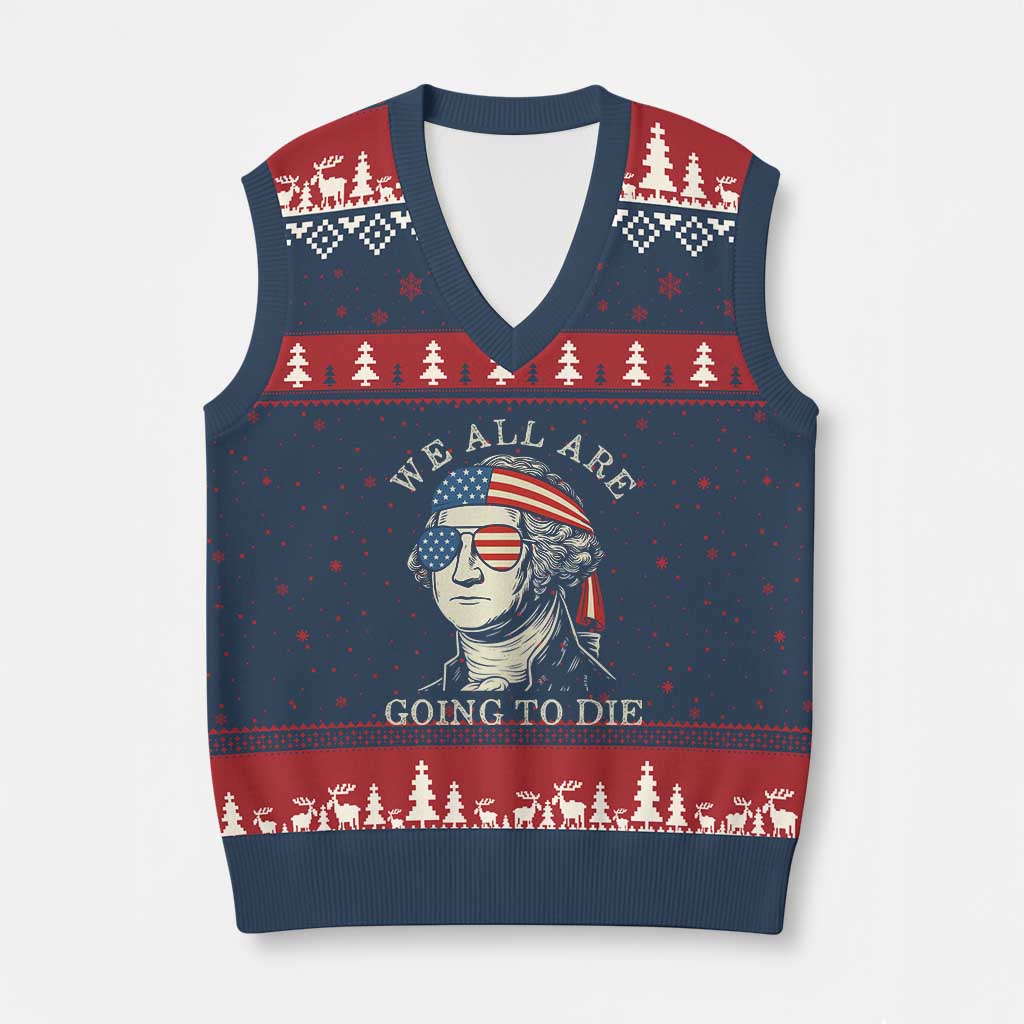 Funny George Washington V-Neck Knit Sweater Vest We All Are Going To Die Sarcasm Political American USA - Wonder Print Shop