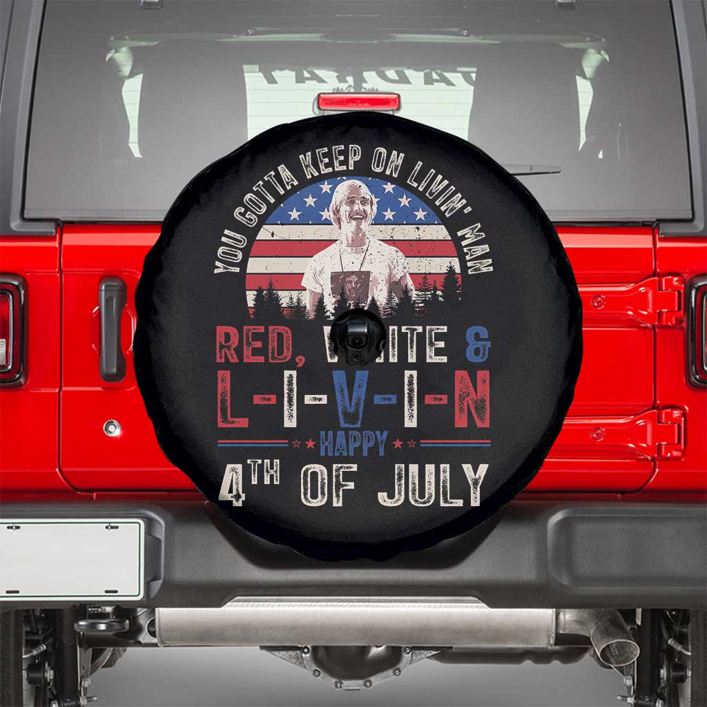 Red White and Livin Happy 4th of July Patriotic Spare Tire Cover Funny Retro Movie Quote You Gotta Keep On Living Man