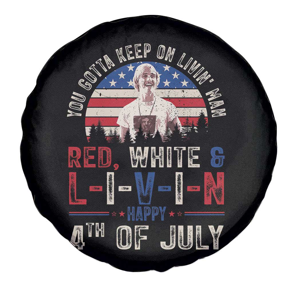 Red White and Livin Happy 4th of July Patriotic Spare Tire Cover Funny Retro Movie Quote You Gotta Keep On Living Man