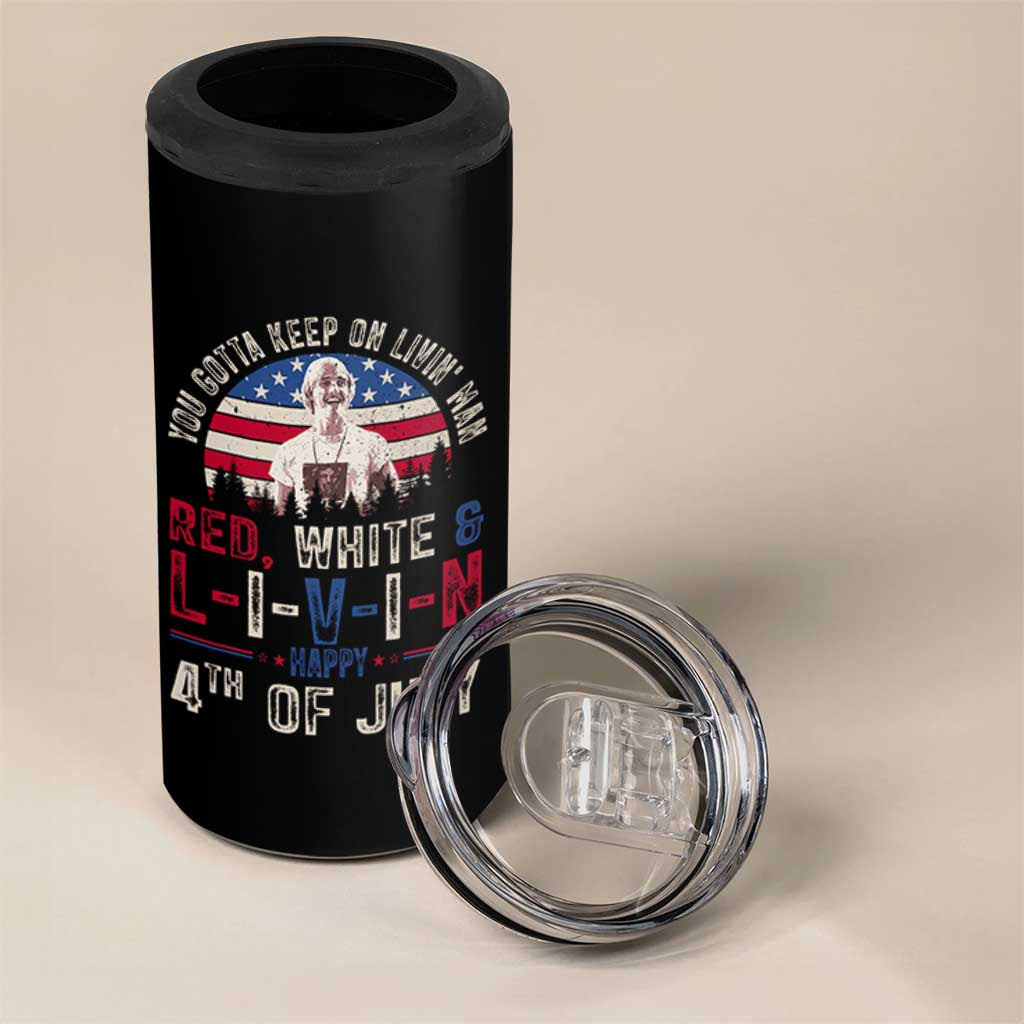 Red White and Livin Happy 4th of July Patriotic 4 in 1 Can Cooler Tumbler Funny Retro Movie Quote You Gotta Keep On Living Man
