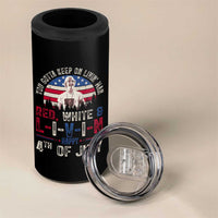 Red White and Livin Happy 4th of July Patriotic 4 in 1 Can Cooler Tumbler Funny Retro Movie Quote You Gotta Keep On Living Man