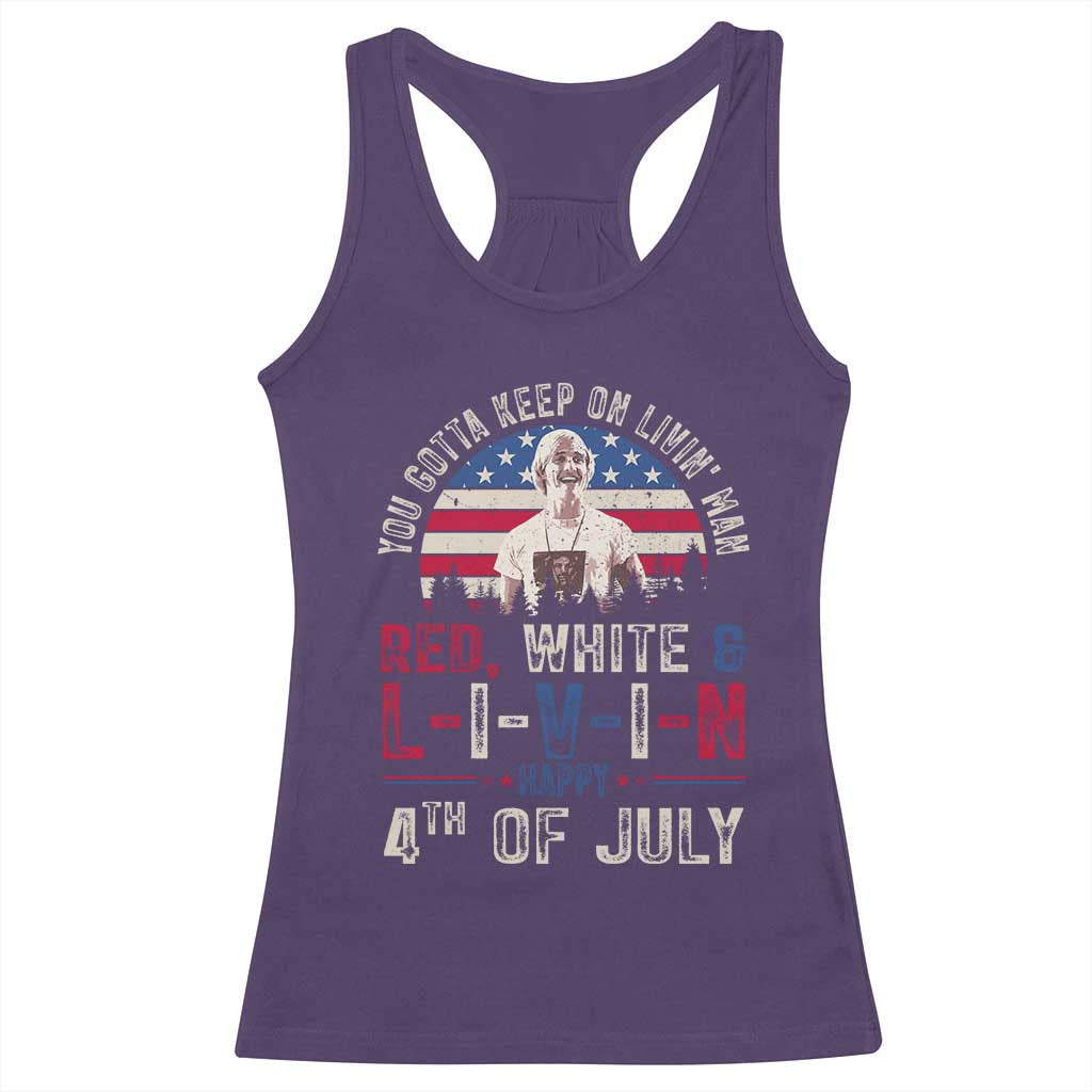 Red White and Livin Happy 4th of July Patriotic Racerback Tank Top Funny Retro Movie Quote You Gotta Keep On Living Man