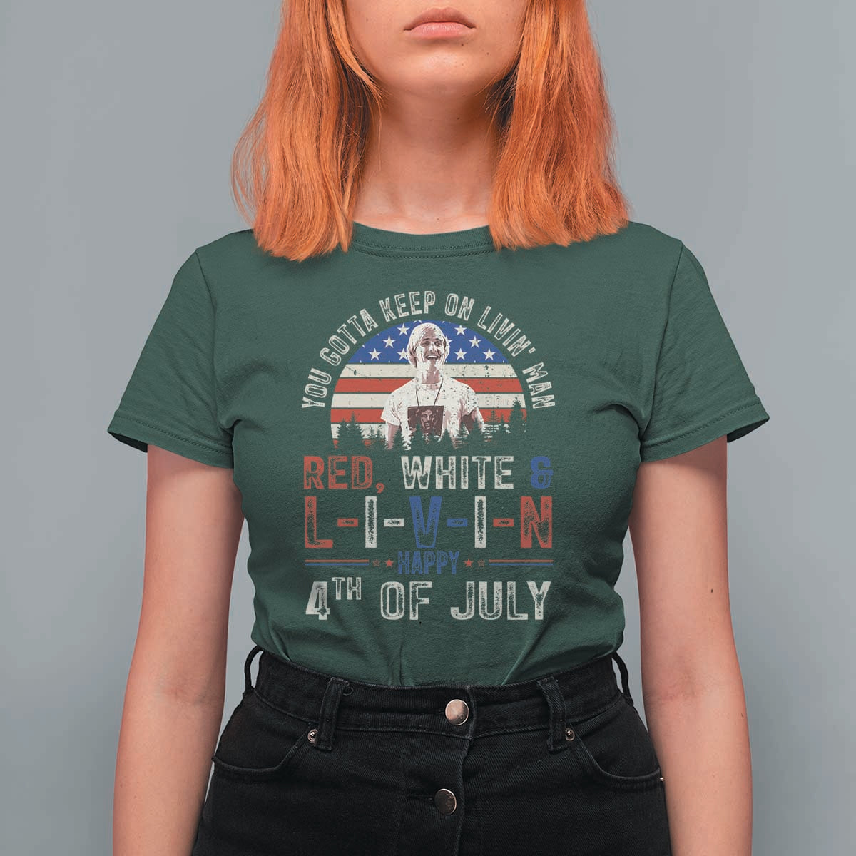 Red White and Livin Happy 4th of July Patriotic T Shirt For Women Funny Retro Movie Quote You Gotta Keep On Living Man