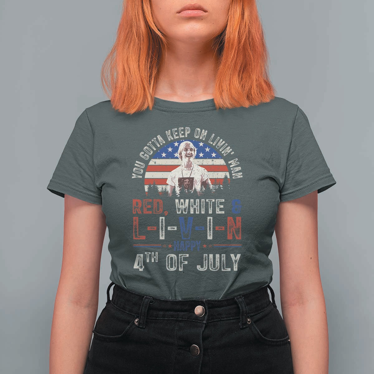 Red White and Livin Happy 4th of July Patriotic T Shirt For Women Funny Retro Movie Quote You Gotta Keep On Living Man