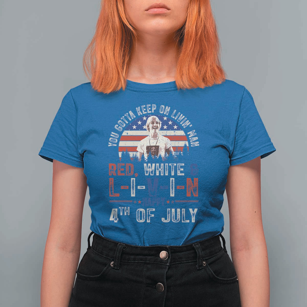 Red White and Livin Happy 4th of July Patriotic T Shirt For Women Funny Retro Movie Quote You Gotta Keep On Living Man