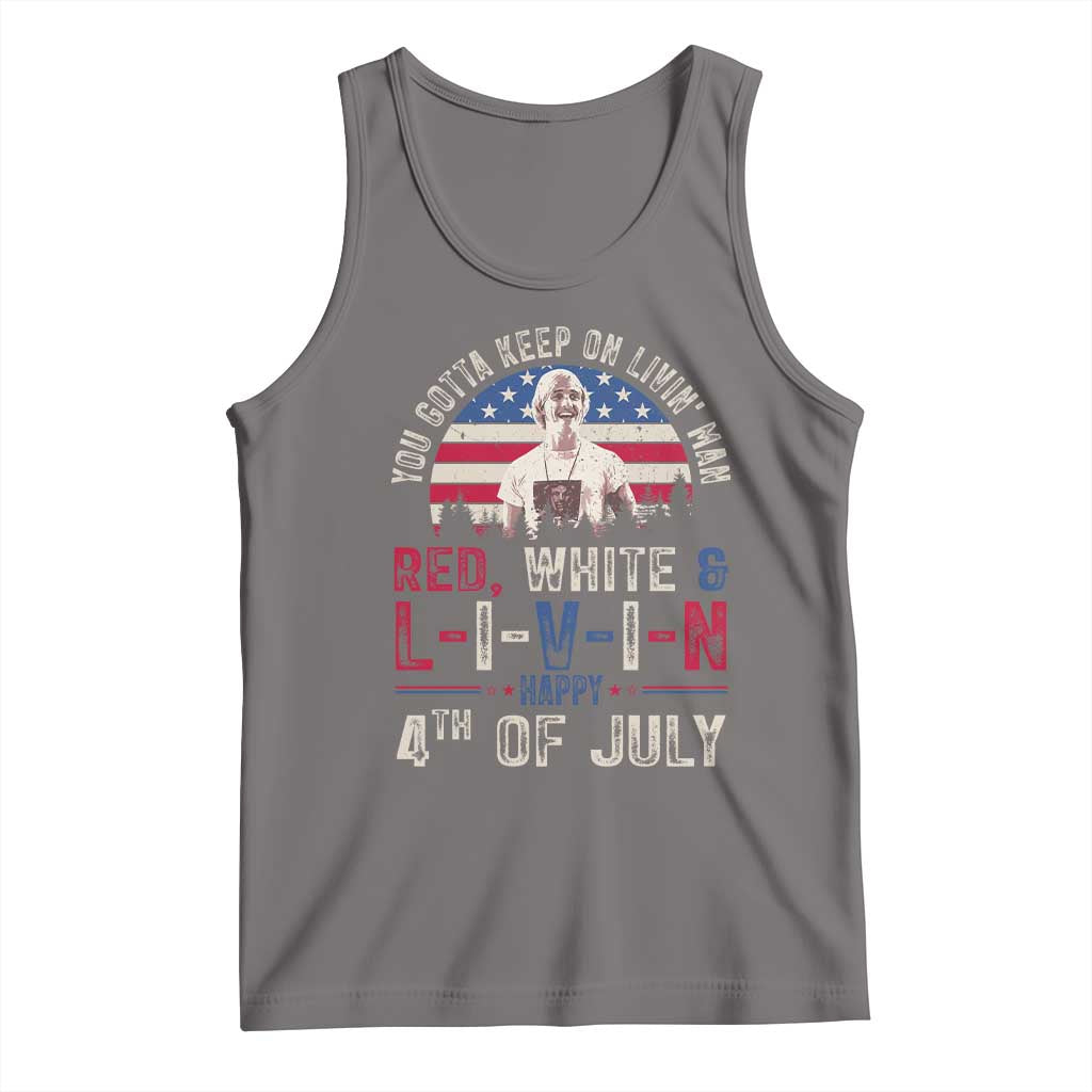 Red White and Livin Happy 4th of July Patriotic Tank Top Funny Retro Movie Quote You Gotta Keep On Living Man