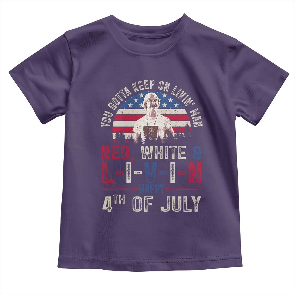 Red White and Livin Happy 4th of July Patriotic Toddler T Shirt Funny Retro Movie Quote You Gotta Keep On Living Man