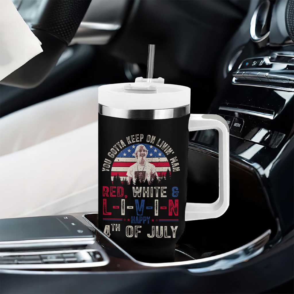 Red White and Livin Happy 4th of July Patriotic Tumbler With Handle Funny Retro Movie Quote You Gotta Keep On Living Man
