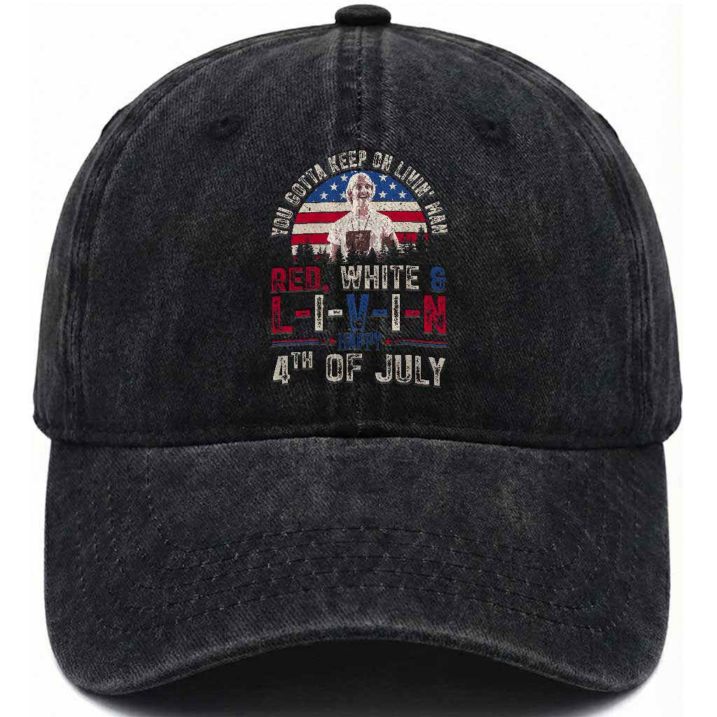 Red White and Livin Happy 4th of July Patriotic Washed Cotton Baseball Cap Funny Retro Movie Quote You Gotta Keep On Living Man