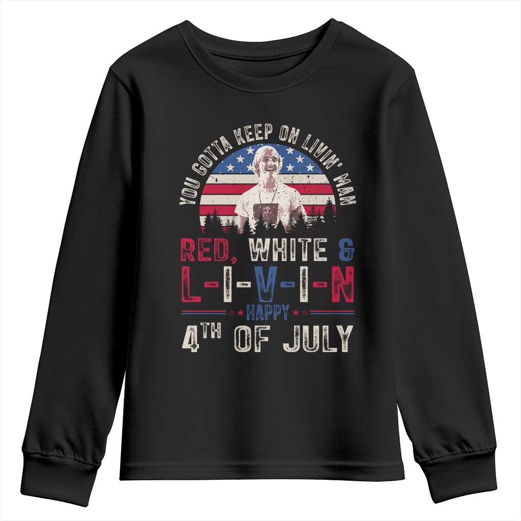 Red White and Livin Happy 4th of July Patriotic Youth Sweatshirt Funny Retro Movie Quote You Gotta Keep On Living Man