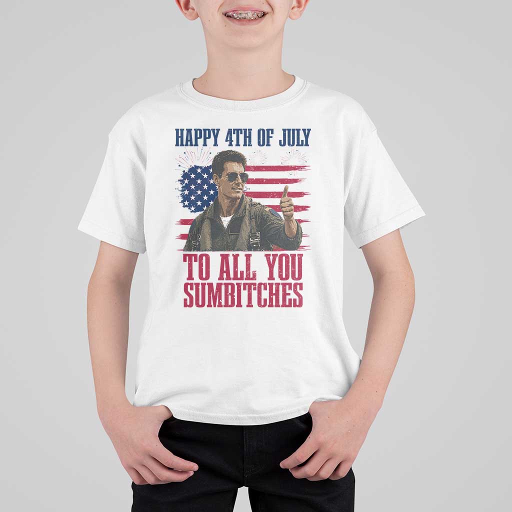 Happy 4th of July To All You Sumbitches Patriotic Graphic T Shirt For Kid Funny Fighter Pilot Retro Action Movie Humor Inspo