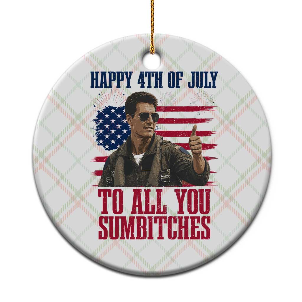Happy 4th of July To All You Sumbitches Patriotic Graphic Ceramic Ornament Funny Fighter Pilot Retro Action Movie Humor Inspo