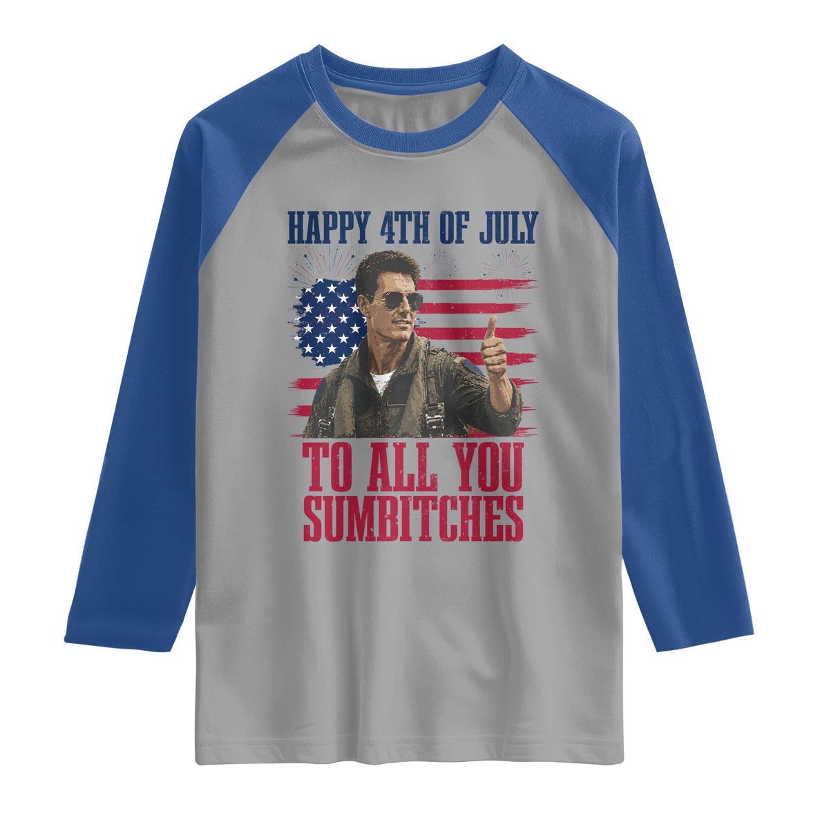 Happy 4th of July To All You Sumbitches Patriotic Graphic Raglan Shirt Funny Fighter Pilot Retro Action Movie Humor Inspo