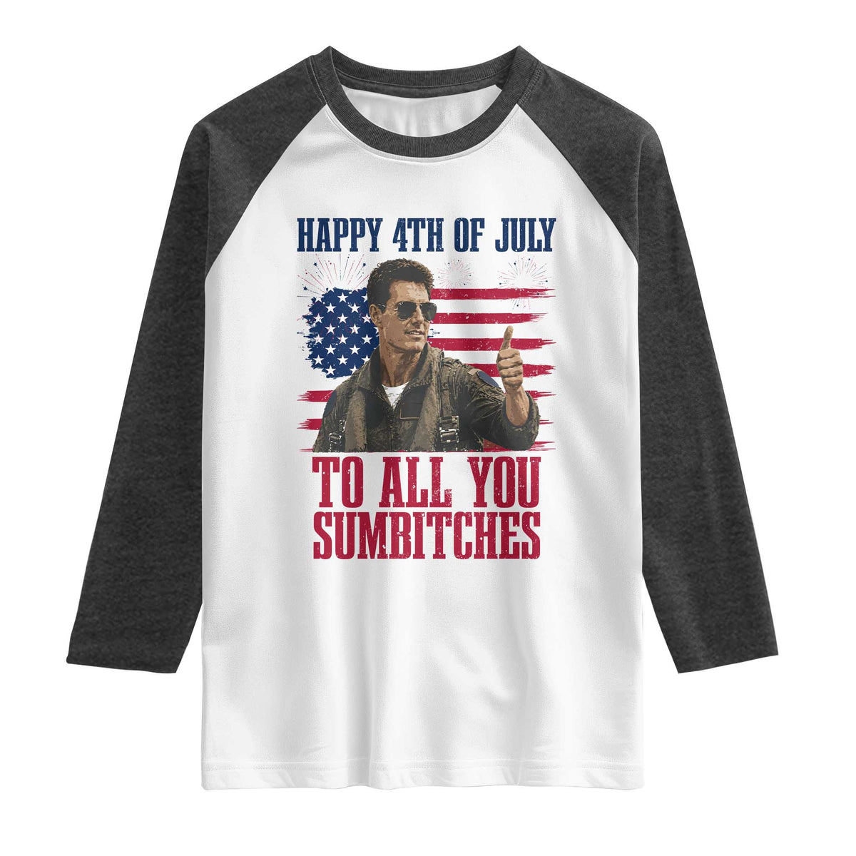 Happy 4th of July To All You Sumbitches Patriotic Graphic Raglan Shirt Funny Fighter Pilot Retro Action Movie Humor Inspo