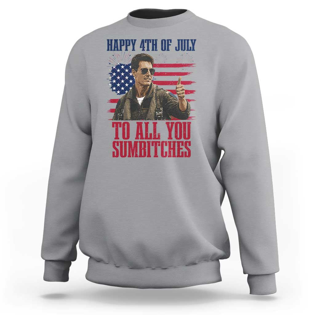 Happy 4th of July To All You Sumbitches Patriotic Graphic Sweatshirt Funny Fighter Pilot Retro Action Movie Humor Inspo