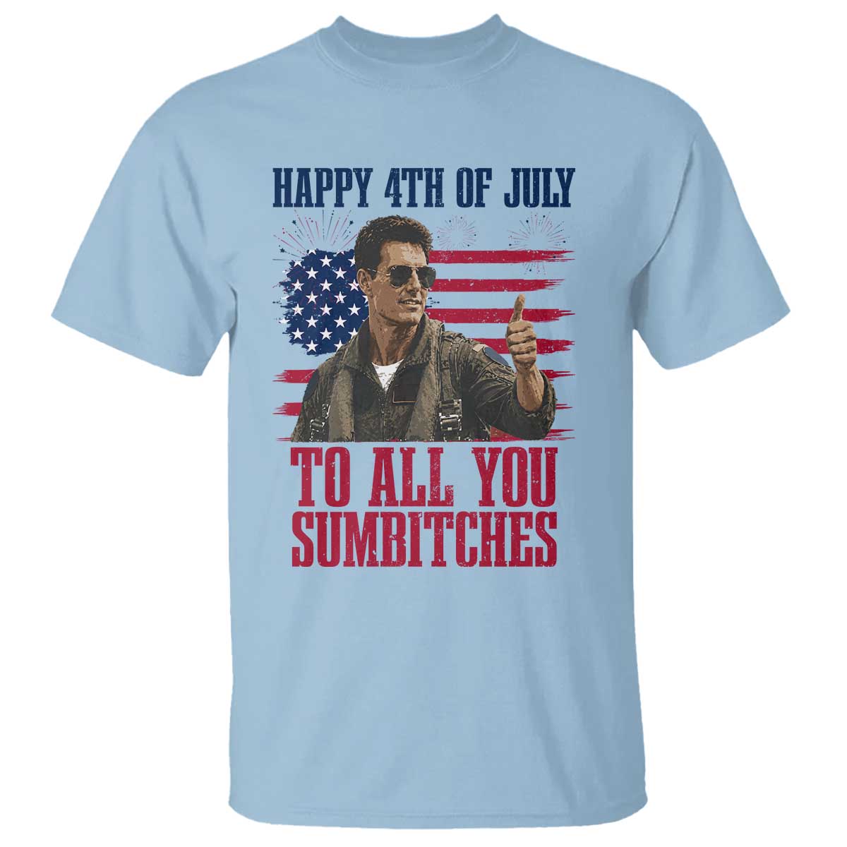 Happy 4th of July To All You Sumbitches Patriotic Graphic T Shirt Funny Fighter Pilot Retro Action Movie Humor Inspo
