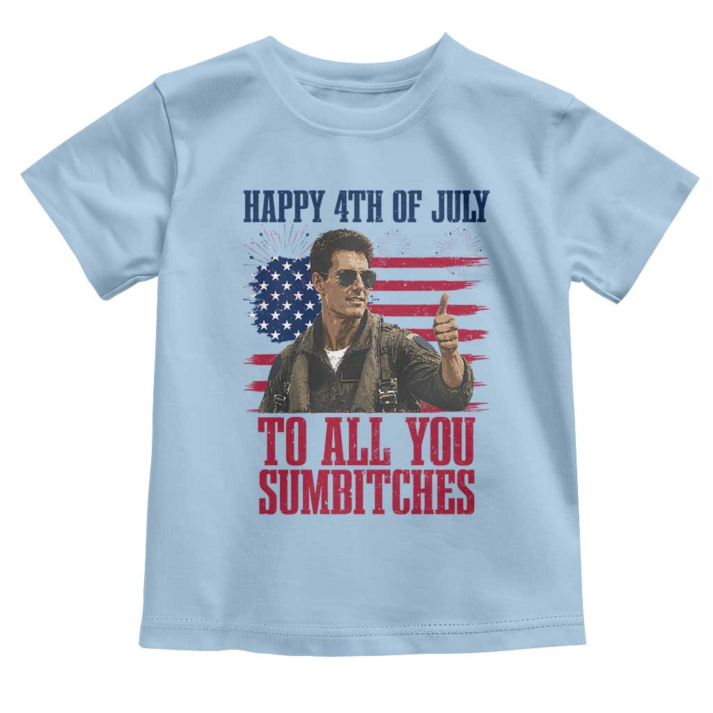 Happy 4th of July To All You Sumbitches Patriotic Graphic Toddler T Shirt Funny Fighter Pilot Retro Action Movie Humor Inspo