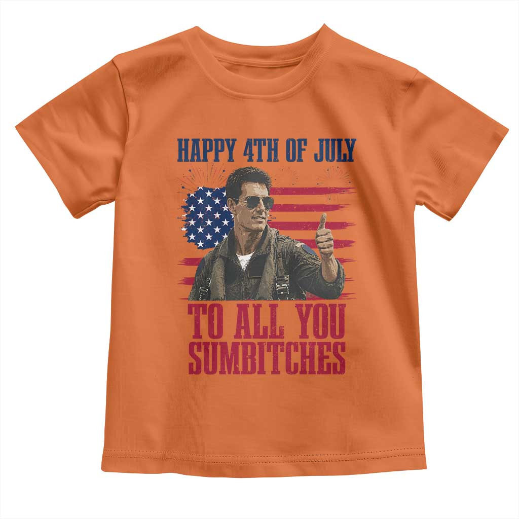 Happy 4th of July To All You Sumbitches Patriotic Graphic Toddler T Shirt Funny Fighter Pilot Retro Action Movie Humor Inspo