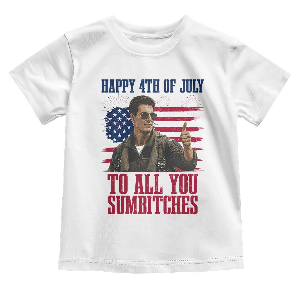 Happy 4th of July To All You Sumbitches Patriotic Graphic Toddler T Shirt Funny Fighter Pilot Retro Action Movie Humor Inspo