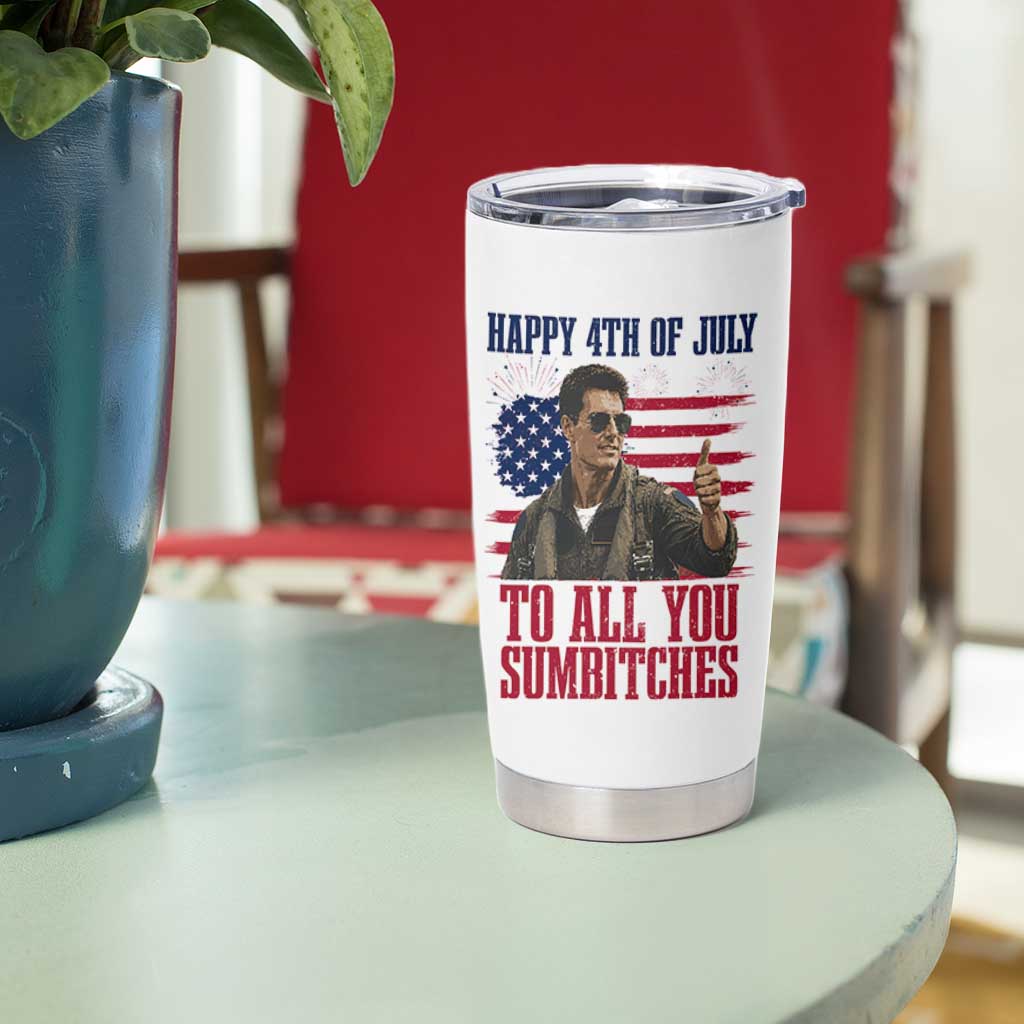 Happy 4th of July To All You Sumbitches Patriotic Graphic Tumbler Cup Funny Fighter Pilot Retro Action Movie Humor Inspo