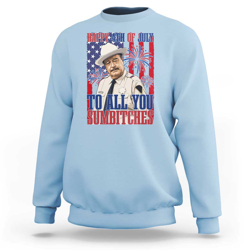 Happy 4th of July To All You Sumbitches Funny Sheriff Patriotic Graphic Sweatshirt Retro Movie Quote Inspo Country Humor