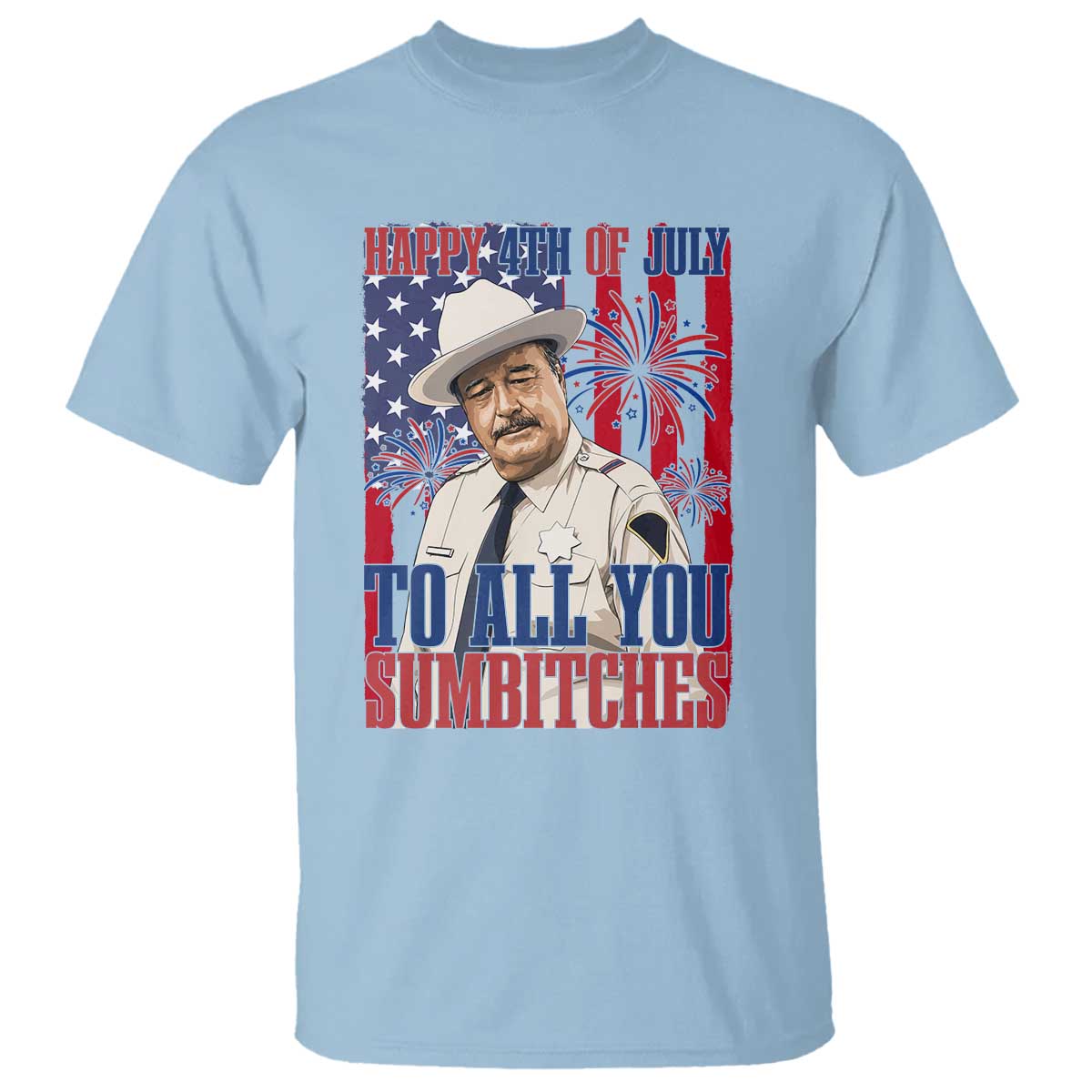 Happy 4th of July To All You Sumbitches Funny Sheriff Patriotic Graphic T Shirt Retro Movie Quote Inspo Country Humor