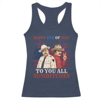 Happy 4th of July To All You Sumbitches Country Humor Racerback Tank Top Vintage Southern Cowboy Patriotic Graphic