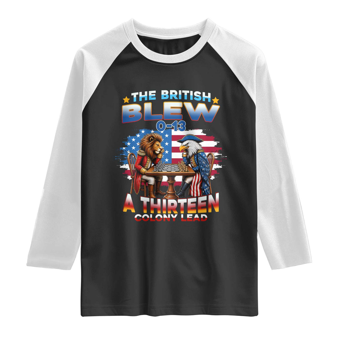 The British Blew A Thirteen Colony Lead 0-13 Lion vs Eagle Raglan Shirt Chess Match Patriotic 4th of July Funny History Graphic