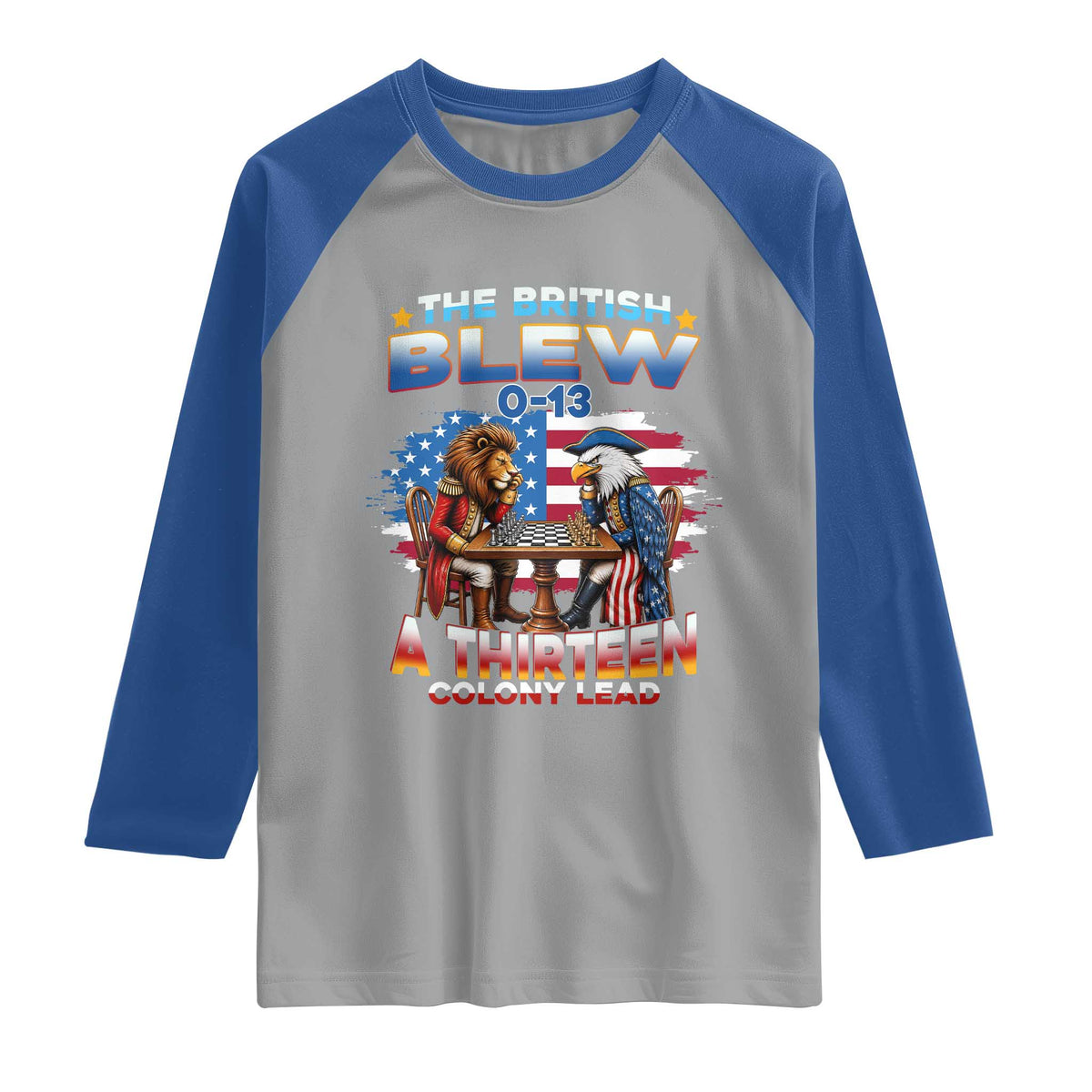 The British Blew A Thirteen Colony Lead 0-13 Lion vs Eagle Raglan Shirt Chess Match Patriotic 4th of July Funny History Graphic