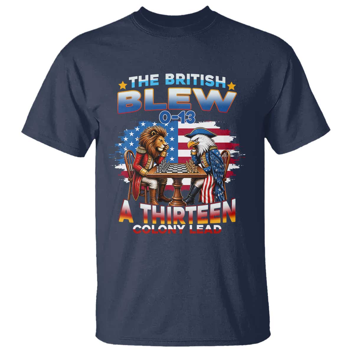 The British Blew A Thirteen Colony Lead 0-13 Lion vs Eagle T Shirt Chess Match Patriotic 4th of July Funny History Graphic