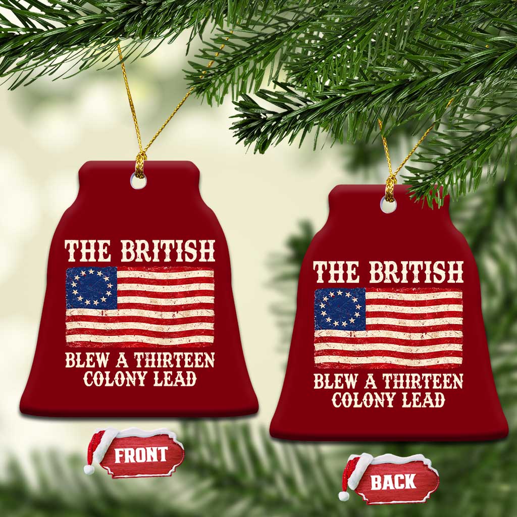 The British Blew A Thirteen Colony Lead Betsy Ross Flag Ceramic Ornament Vintage Patriotic 4th of July History Graphic