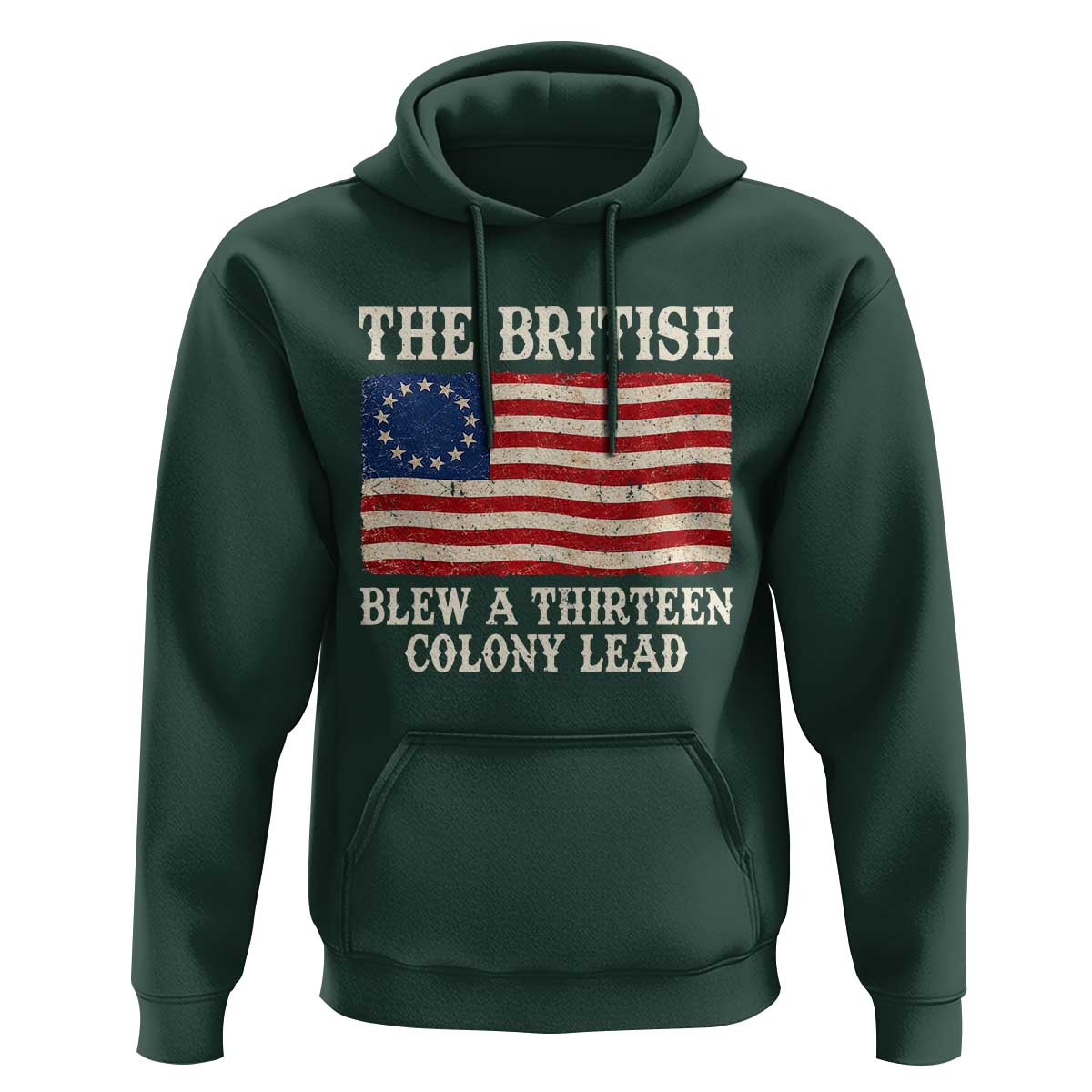 The British Blew A Thirteen Colony Lead Betsy Ross Flag Hoodie Vintage Patriotic 4th of July History Graphic