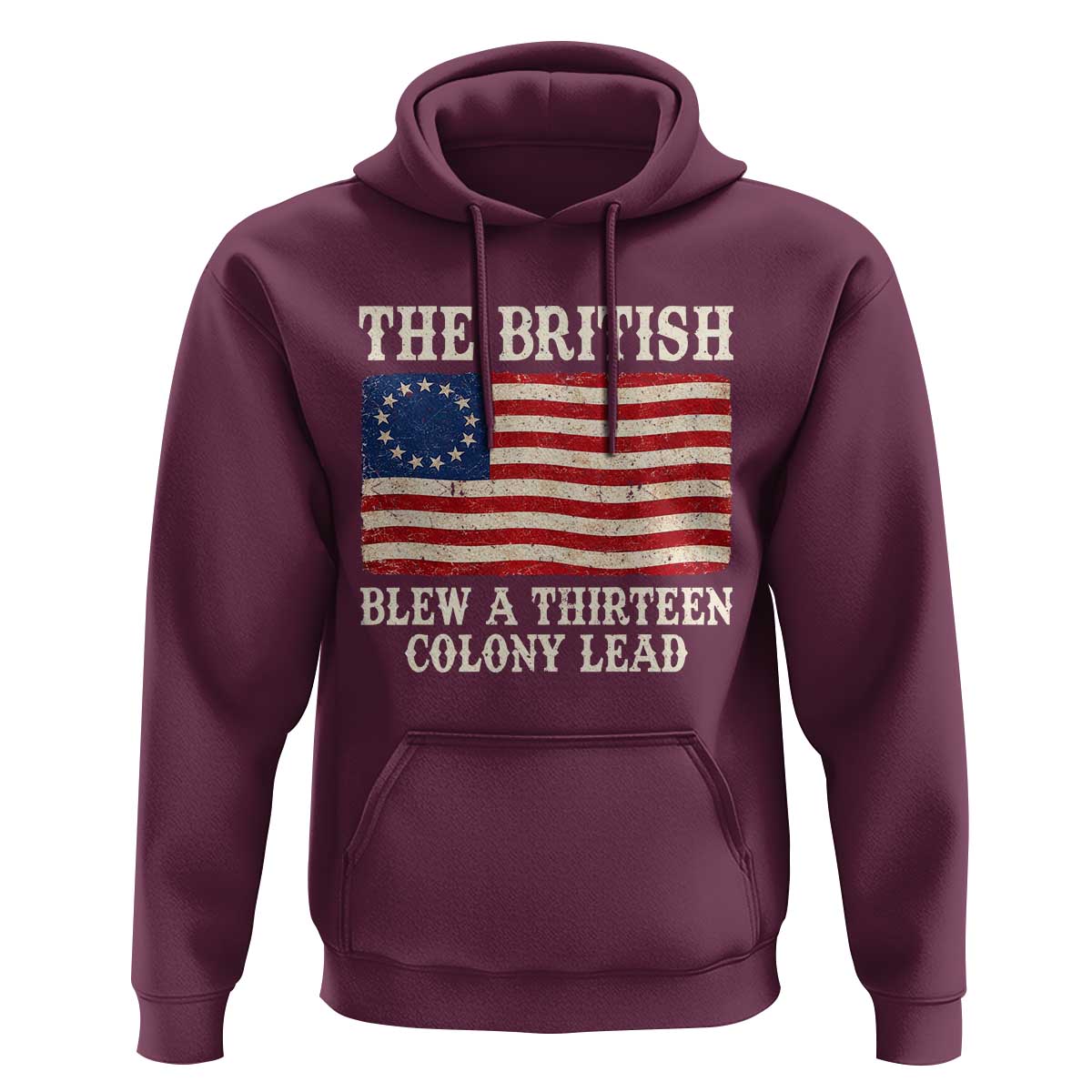 The British Blew A Thirteen Colony Lead Betsy Ross Flag Hoodie Vintage Patriotic 4th of July History Graphic
