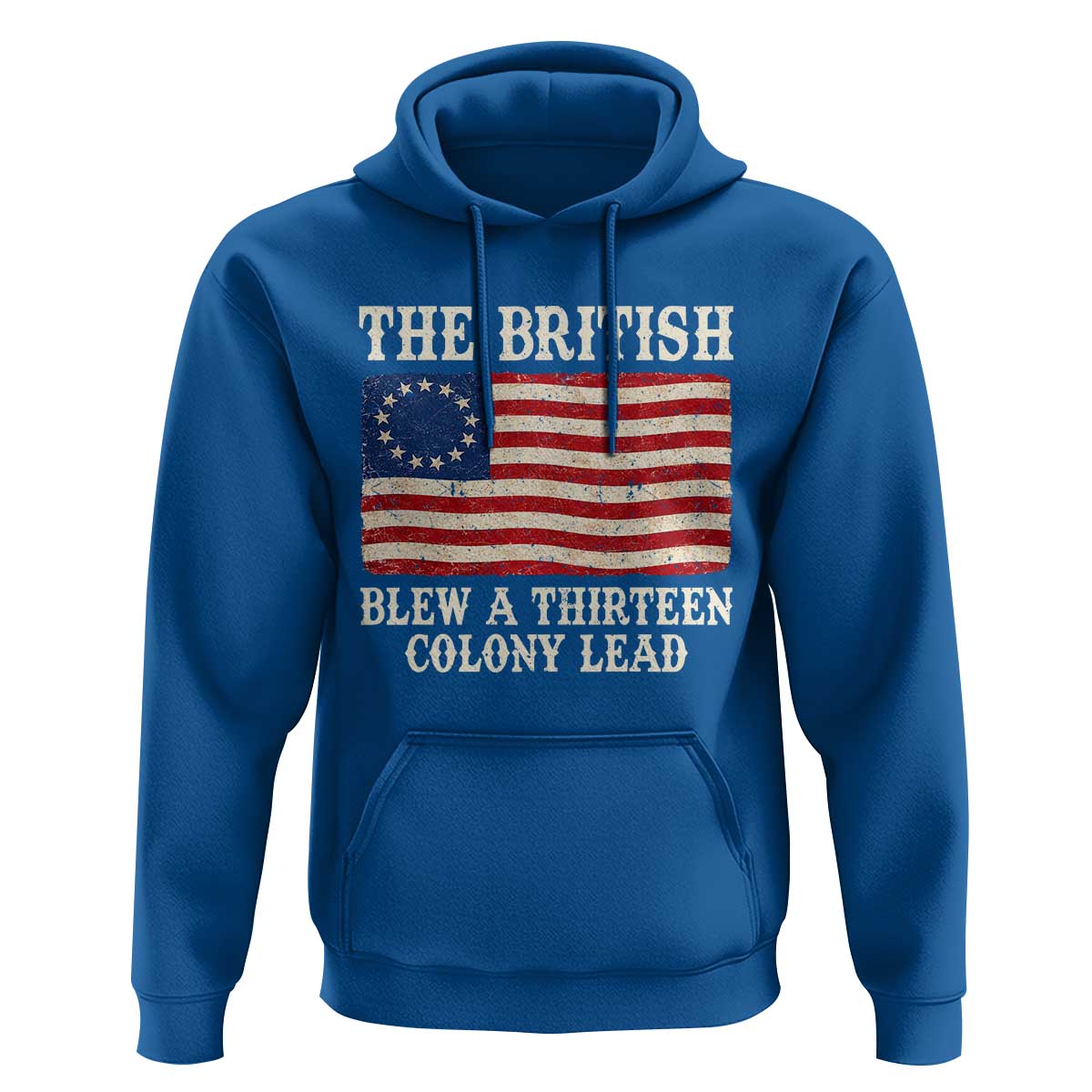 The British Blew A Thirteen Colony Lead Betsy Ross Flag Hoodie Vintage Patriotic 4th of July History Graphic