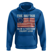 The British Blew A Thirteen Colony Lead Betsy Ross Flag Hoodie Vintage Patriotic 4th of July History Graphic