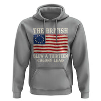 The British Blew A Thirteen Colony Lead Betsy Ross Flag Hoodie Vintage Patriotic 4th of July History Graphic