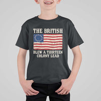 The British Blew A Thirteen Colony Lead Betsy Ross Flag T Shirt For Kid Vintage Patriotic 4th of July History Graphic