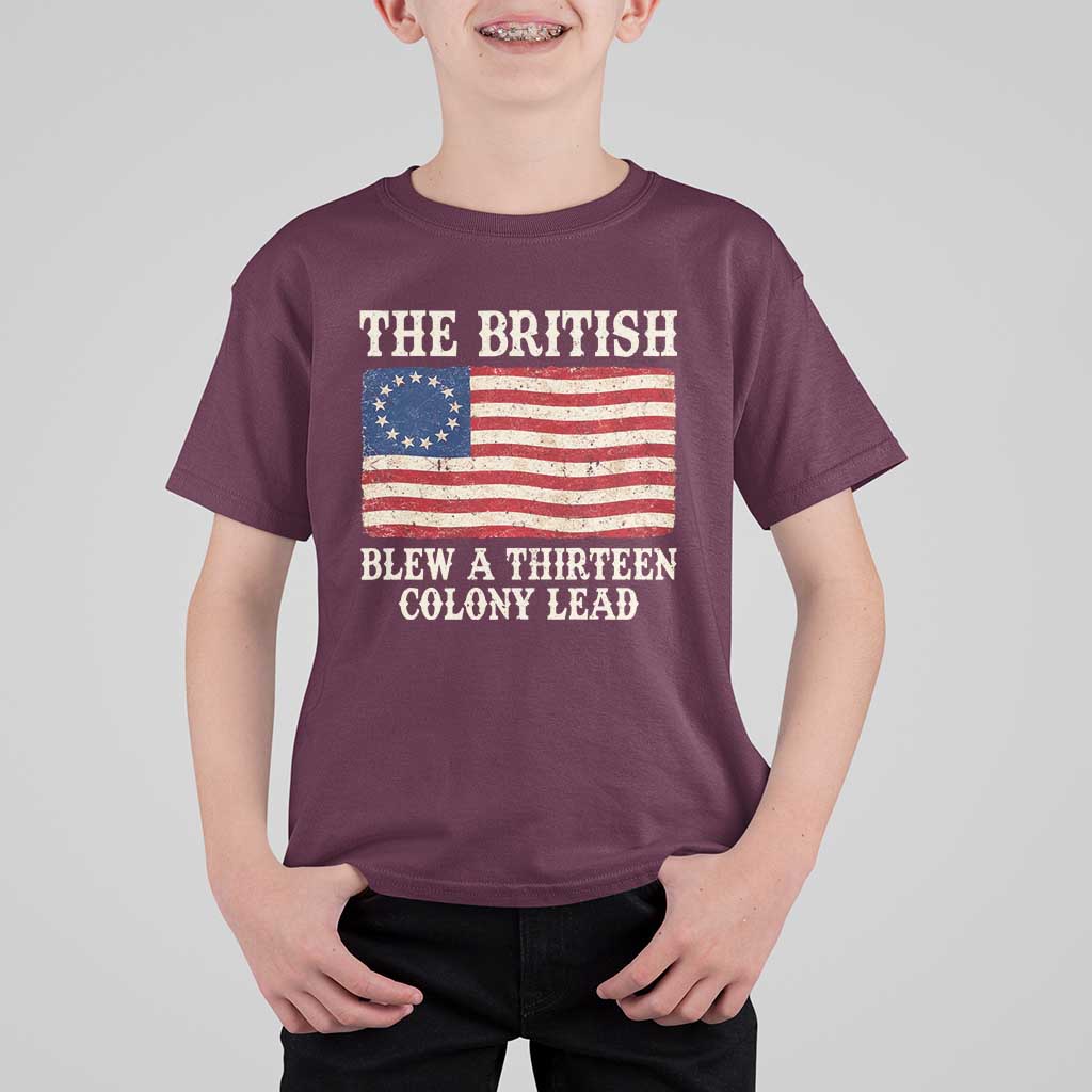 The British Blew A Thirteen Colony Lead Betsy Ross Flag T Shirt For Kid Vintage Patriotic 4th of July History Graphic