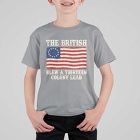 The British Blew A Thirteen Colony Lead Betsy Ross Flag T Shirt For Kid Vintage Patriotic 4th of July History Graphic