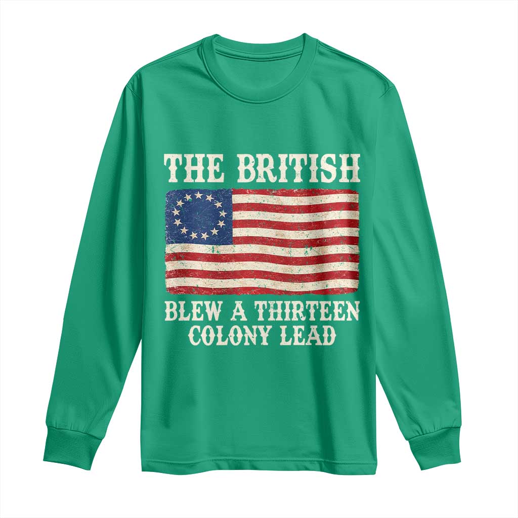 The British Blew A Thirteen Colony Lead Betsy Ross Flag Long Sleeve Shirt Vintage Patriotic 4th of July History Graphic