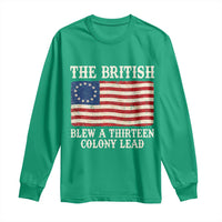 The British Blew A Thirteen Colony Lead Betsy Ross Flag Long Sleeve Shirt Vintage Patriotic 4th of July History Graphic