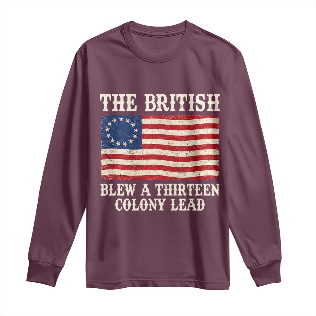 The British Blew A Thirteen Colony Lead Betsy Ross Flag Long Sleeve Shirt Vintage Patriotic 4th of July History Graphic