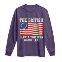The British Blew A Thirteen Colony Lead Betsy Ross Flag Long Sleeve Shirt Vintage Patriotic 4th of July History Graphic
