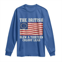 The British Blew A Thirteen Colony Lead Betsy Ross Flag Long Sleeve Shirt Vintage Patriotic 4th of July History Graphic