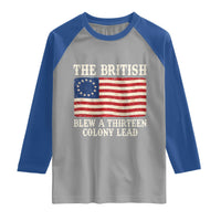 The British Blew A Thirteen Colony Lead Betsy Ross Flag Raglan Shirt Vintage Patriotic 4th of July History Graphic