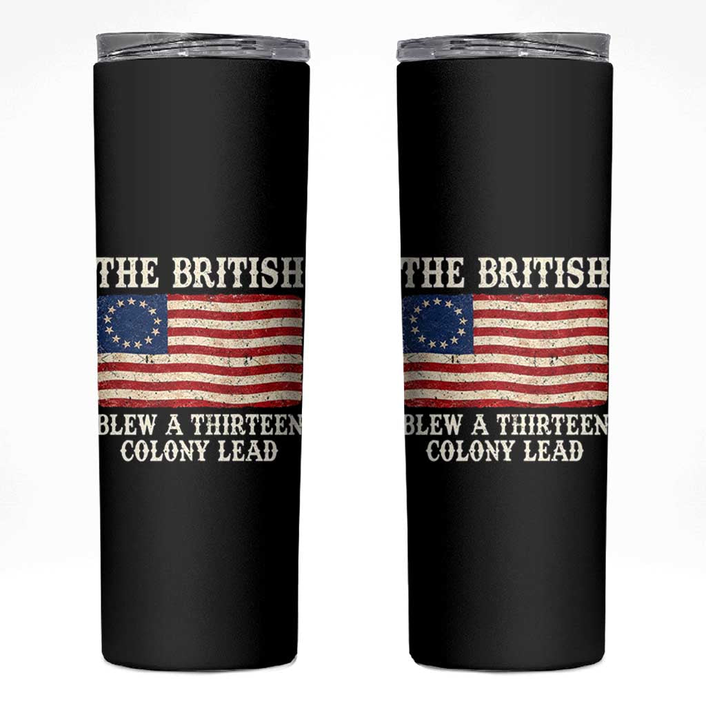 The British Blew A Thirteen Colony Lead Betsy Ross Flag Skinny Tumbler Vintage Patriotic 4th of July History Graphic