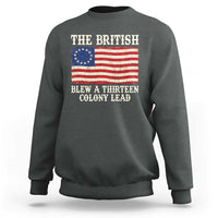The British Blew A Thirteen Colony Lead Betsy Ross Flag Sweatshirt Vintage Patriotic 4th of July History Graphic
