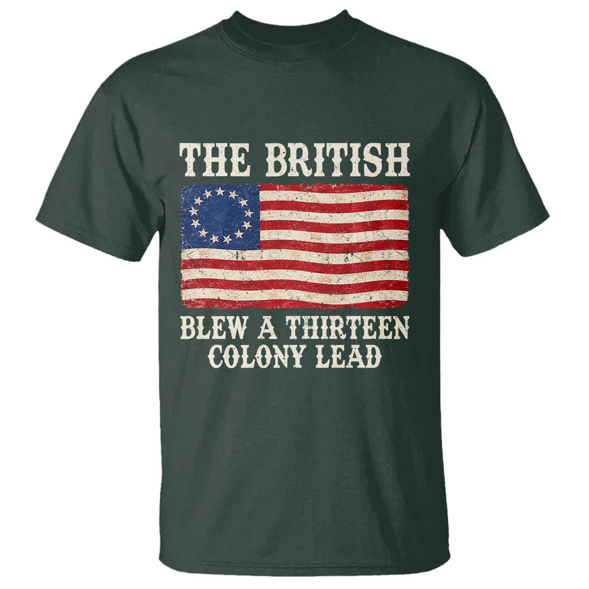The British Blew A Thirteen Colony Lead Betsy Ross Flag T Shirt Vintage Patriotic 4th of July History Graphic
