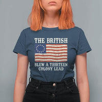 The British Blew A Thirteen Colony Lead Betsy Ross Flag T Shirt For Women Vintage Patriotic 4th of July History Graphic