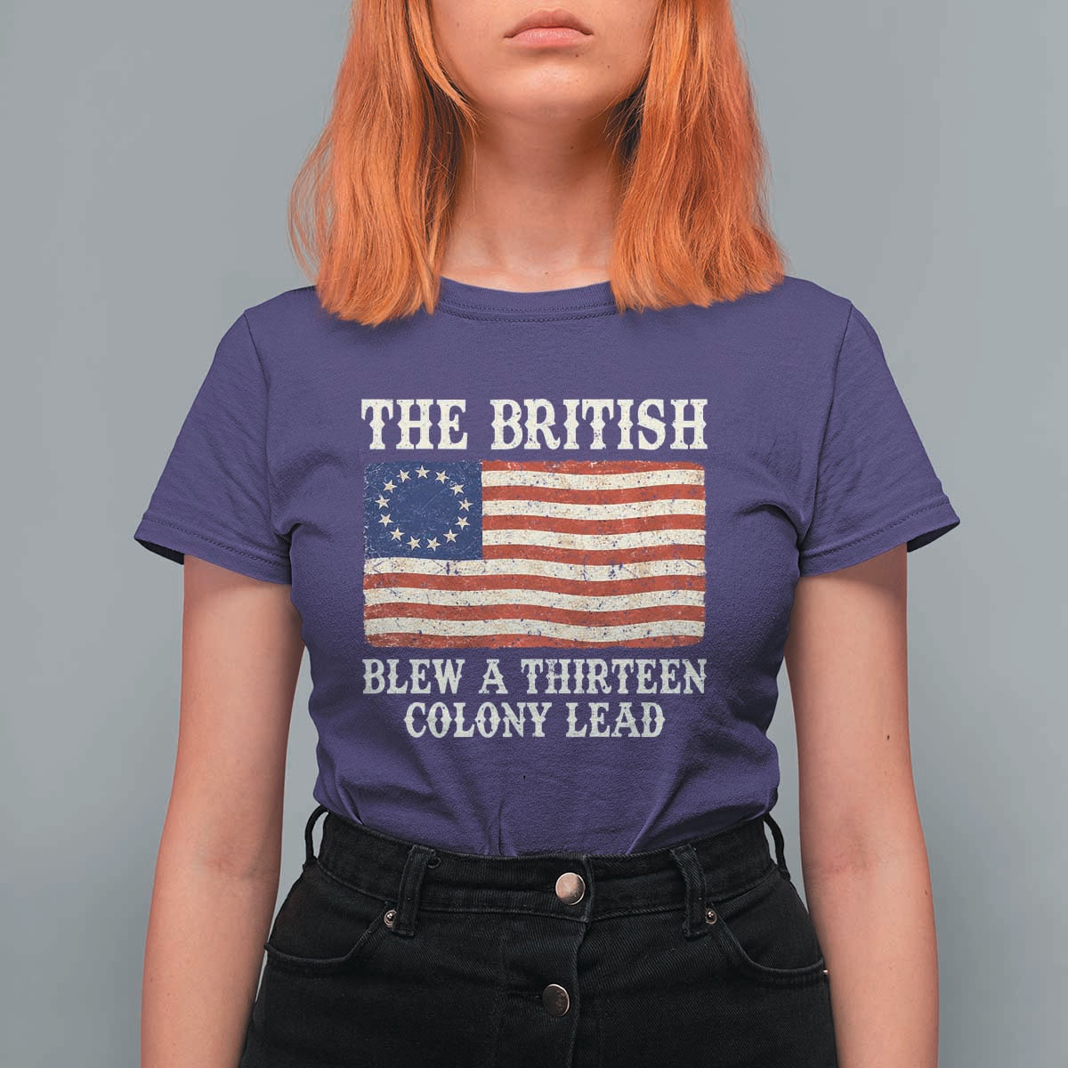 The British Blew A Thirteen Colony Lead Betsy Ross Flag T Shirt For Women Vintage Patriotic 4th of July History Graphic